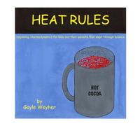 HEAT RULES: beginning Thermodynamics for kids and their parents that slept through science