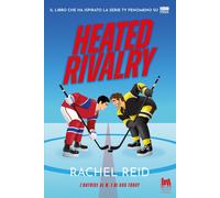 Heated rivalry. Ediz. italiana - Reid Rachel