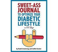 Heath Armstrong Sweet-Ass Journal to Optimize Your Diabetic Lifest (Tascabile)