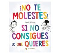 Heath McKenzie ¡No te molestes Si no consigues lo que quiere (Copertina rigida)