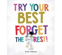 Heath McKenzie Try Your Best Forget the Rest (Copertina rigida) Life Lessons