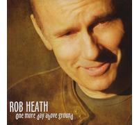 Heath, Rob - One More Day Above Ground