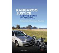 Heath Ryan Kangaroo Justice and the Death of Mike Hall (Tascabile)