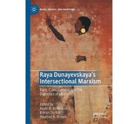 Heather A. Brown Raya Dunayevskaya's Intersectional Marxism (Tascabile)