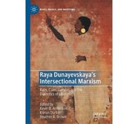 Heather A. Brown Raya Dunayevskaya's Intersectional Marxism (Tascabile)