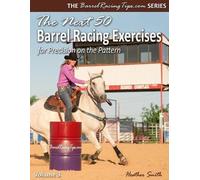 Heather A Smith Next 50 Barrel Racing Exercises for Precision on the (Tascabile)