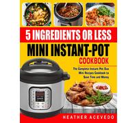 Heather Acevedo 5 Ingredients or Less Mini Instant Pot Cookbook (Tascabile)
