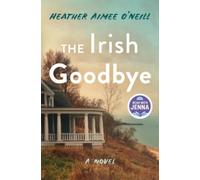 Heather Aimee O'Neill The Irish Goodbye (Copertina rigida)