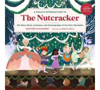 Heather Alexander A Child's Introduction to the Nutcracker (Copertina rigida)