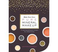Heather Anderson Make Your Own Pure Mineral Makeup (Tascabile)