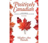 Heather Ann Pattullo Positively Canadian (Tascabile)
