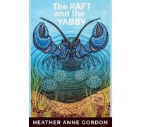 Heather Anne Gordon The Raft and the Yabby (Tascabile)