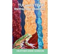 Heather Anne Gordon Tui and Stevie - the frog bog adventure (Tascabile)