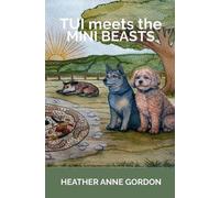 Heather Anne Gordon Tui meets the Mini Beasts (Tascabile)