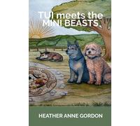 Heather Anne Gordon Tui meets the Mini Beasts (Tascabile)