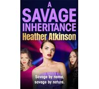 Heather Atkinson A Savage Inheritance (Tascabile) Savage Sisters Series