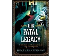 Heather Atkinson His Fatal Legacy (Tascabile) Alardyce Series
