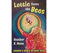Heather B Moon Lottie Saves the Bees (Tascabile)