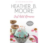 Heather B Moore Just Add Romance (Tascabile)