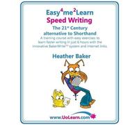 Heather Baker Speed Writing, the 21st Century Alternative to Shortha (Tascabile)