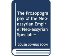 Heather Baker The Prosopography of the Neo-Assyrian Empire, Volume 4 (Tascabile)