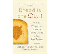Heather Bauer Kathy Matthews Bread Is the Devil (Tascabile)