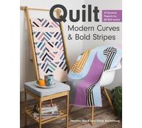 Quilt Modern Curves & Bold Stripes: 15 Dynamic Projects for All Skill Levels