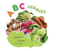 Heather Blume ABC Veggies (Copertina rigida) ABC Food to Learn