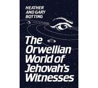 Heather Botting Gary Botti The Orwellian World of Jehovah's Witness (Tascabile)