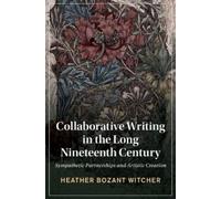 Heather Bozant Wit Collaborative Writing in the Long Nineteenth Cen (Tascabile)