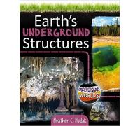 Heather C. Hudak Earth's Underground Structures (Tascabile) Underground Worlds