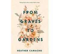 Heather Camacho From Graves to Gardens (Copertina rigida)