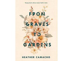 Heather Camacho From Graves to Gardens (Copertina rigida)