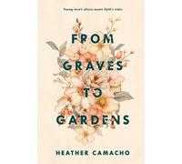 Heather Camacho From Graves to Gardens (Tascabile)