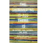 Heather Catto Kohout The Shimmering Is All There Is (Copertina rigida)