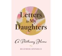 Heather Connolly Letters to My Daughters (Tascabile)