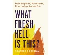 Heather Corinna What Fresh Hell Is This? (Tascabile)