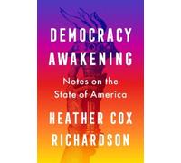 Heather Cox Richardson – Democracy Awakening: Notes on the State of America – Copertina rigida