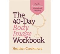 Heather Creekmo The 40-Day Body Image Workbook - Hope for Christian (Tascabile)