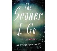 Heather Cumiskey The Sooner I Go (Tascabile)