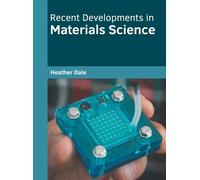 Heather Dale Recent Developments in Materials Science (Copertina rigida)