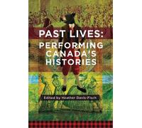 Heather Davis-Fisch Past Lives: Performing Canada's Histories (Tascabile)