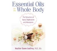 Heather Dawn Godfrey Essential Oils for the Whole Body (Tascabile)