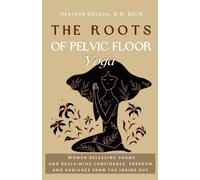 Heather Dolson The Roots of Pelvic Floor Yoga (Tascabile)