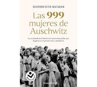 Heather Dune Ma Las 999 mujeres de Auschwitz: La extraordinaria hist (Tascabile)