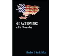 Heather E. Harris Neo-race Realities in the Obama Era (Tascabile)