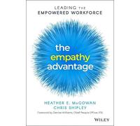 Heather E. McGowan Chris Shipley The Empathy Advantage (Tascabile)
