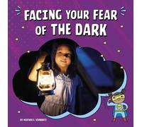 Heather E Schwartz Facing Your Fear of the Dark (Copertina rigida)