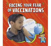 Heather E. Schwartz Facing Your Fear of Vaccinations (Copertina rigida)