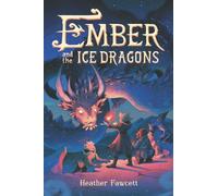 Heather Fawcett Ember and the Ice Dragons (Copertina rigida)